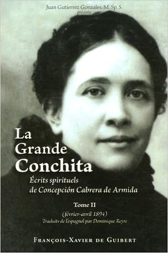 La Grande Conchita Tome 2 Ecrits Spirituels De Concepcion Cabrera De Armida Fevrier Avril 1894 Spiritualite French Edition Cabrera De Armida Concepcion Gutierrez Gonzales Juan Conchita Reyre Madame Dominique 9782755400656 Amazon Com Books La Grande Conchita Tome 2 Ecrits Spirituels De Concepcion Cabrera De Armida Fevrier Avril 1894 Spiritualite French Edition Cabrera De Armida Concepcion Gutierrez Gonzales Juan Conchita Reyre Madame Dominique 9782755400656 Amazon Com Books
