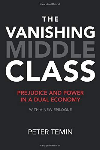 The Vanishing Middle Class: Prejudice and Power in a Dual Economy (The MIT Press)