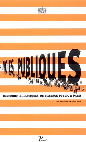 Voies publiques, histoires & pratiques de l'espace public à Paris