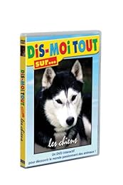 Dis-Moi Tout Sur... Les Chiens