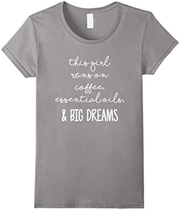 Women's This Girl Runs on Coffee Essential Oils &amp; Big Dreams T-Shirt Large Slate