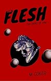 The Flesh (The Orbs of Iam Book 1) by M. Coker