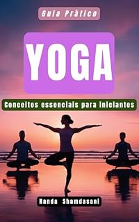 Livro Guia Prático: YOGA: Conceitos essenciais para iniciantes