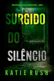 Livro Surgido do Silêncio (Série Dirk King: Thriller de Suspense do FBI — Livro 4)