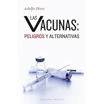 Vacunas: Peligros Y Alternativas (SALUD Y VIDA NATURAL) Vacunas: Peligros Y Alternativas (SALUD Y VIDA NATURAL)
