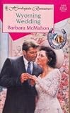 Front cover for the book Wyoming Wedding by Barbara McMahon