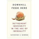 Downhill from Here: Retirement Insecurity in the Age of Inequality