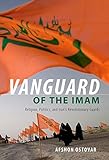 Vanguard of the Imam: Religion, Politics, and Iran's Revolutionary Guards