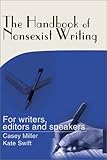 The Handbook of Nonsexist Writing: For writers, editors and speakers, Kate Swift, 0595159214