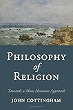 Philosophy of Religion: Towards a More Humane Approach (Cambridge Studies in Religion, Philosophy, and Society)