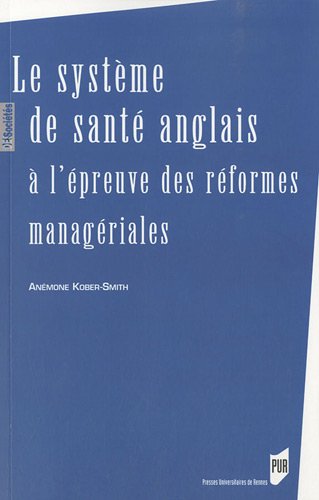 Le  système de santé anglais à l'épreuve des réformes managériales
