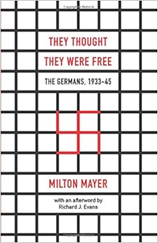 They Thought They Were Free: The Germans, 1933–45 They Thought They Were Free: The Germans, 1933–45