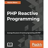 PHP Reactive Programming: Leverage the power of Reactive Programming in PHP