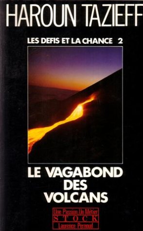 Les défis et la chance, tome 2 : Le vagabond des volcans by Haroun Tazieff (Paperback)