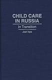 Child Care in Russia: In Transition, Jean Ispa, 0897893905