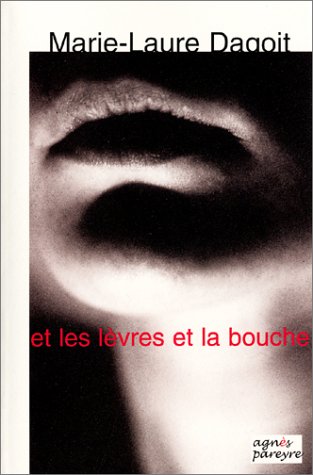 Et les lèvres et la bouche