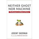 Neither Ghost nor Machine: The Emergence and Nature of Selves