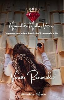 Livro Manual da Mulher Virtuosa: 10 Passos para Aplicar Provérbios 31 no seu Dia a Dia - Versão Resumida