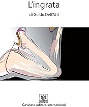 L'ingrata (Italian Edition)
