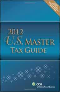 U S Master Tax Guide 2012 Includes Top Federal Tax