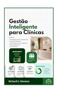 Livro Gestão inteligente para Clínicas: Estratégias para transformar clínicas médicas e odontológicas em negócios mais lucrativos e sustentáveis
