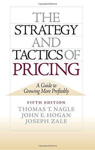 By Thomas Nagle John Hogan Joseph Zale The Strategy And Tactics Of Pricing 5th Edition Fifth T Author J Amazon Com Books 