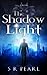 The Shadow Light by S R PEARL