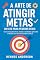 Livro A Arte de Atingir Metas: Um GTD para Pessoas Reais Como conquistar foco, clareza e resultados aplicando o método GTD de forma simples e eficaz