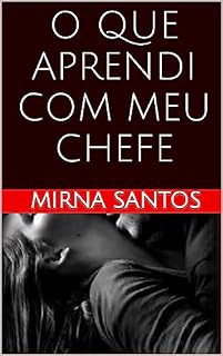 Livro O QUE APRENDI COM MEU CHEFE (NOITES QUENTES E ÚMIDAS: VINTE CONTOS PARA LER NA CAMA)