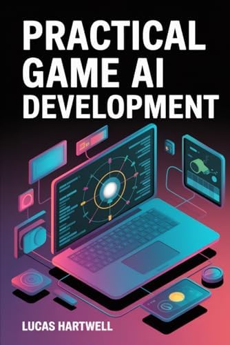 Game AI Pro: Collected Wisdom of Game AI Professionals: Rabin