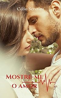 Livro Mostre-me o amor (Amores da Capital Livro 1)
