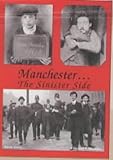 "Manchester...the Sinister Side Crime and Causes of Crime" av Steve Jones