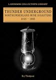 Image de Thunder Underground: Northumberland Mining Disasters 1815-1865