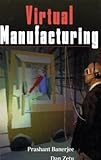 Virtual Manufacturing : Virtual Reality and Computer Vision Techniques, Banerjee, Prashant and Zetu, Dan, 0471354430
