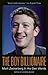 The Boy Billionaire: Mark Zuckerberg In His Own Words (In Their Own Words)
