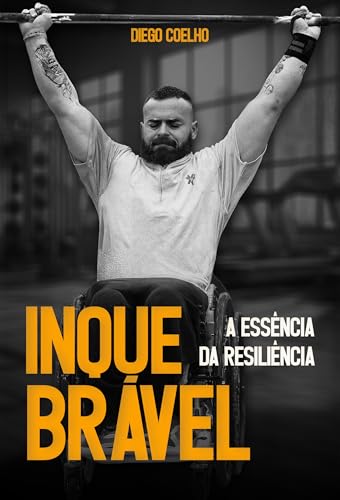 Inquebrável - A Essência da Resiliência (Portuguese Edition)