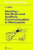 Hearing - The Brain and Auditory Communication in Marsupials, Aitkin, Lindsay, 3540629467