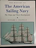 The History of the American Sailing Navy: The Ships and Their Development by 