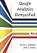 Google Analytics Demystified (4th Edition) by Alexa L. Mokalis, Joel J. Davis