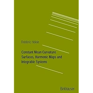 Constant Mean Curvature Surfaces, Harmonic Maps and Integrable Systems (Lectures in Mathematics. ETH Zürich)