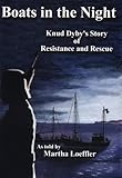 Front cover for the book Boats in the night: Knud Dyby's involvement in the rescue of the Danish Jews and the Danish Resistance. by Martha Loeffler