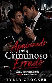 Livro Apaixonado pelo Criminoso Errado: Um Romance Dark MM de Máfia, Investigação Criminal e Enemies to Lovers