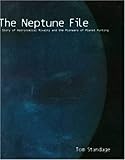 The Neptune File: A Story of Astronomical Rivalry and the Pioneers of Planet Hunting cover