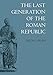 The Last Generation of the Roman Republic