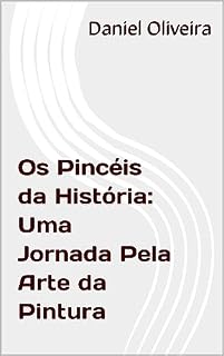 Livro Os Pincéis da História Uma Jornada Pela Arte da Pintura