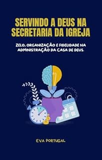Livro Servindo a Deus na Secretaria da Igreja: Como ser um(a) Secretário(a) de Excelência