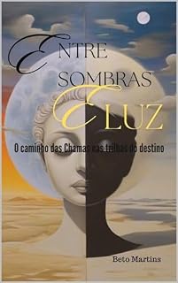 Livro Entre sombras e luz: O caminho das Chamas nas trilhas do destino