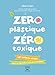 Zéro plastique zéro toxique (Environnement et ecologie) (French Edition) by