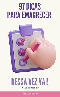 Livro 97 Dicas Para Emagrecer: Dessa vez vai! Você consegue!