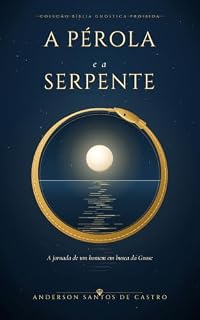 Livro A PÉROLA E A SERPENTE: A jornada de um homem em busca da Gnose (Sabedoria Antiga)